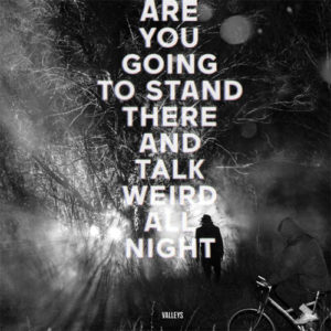 Are You Going To Stand There And Talk Weird All Night?